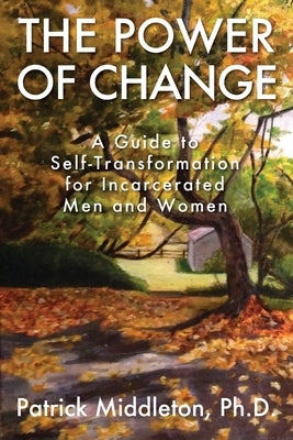 The Power of Change: A Guide to Self-Transformation for Incarcerated Men and Women - Paperback | Diverse Reads