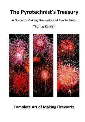The Pyrotechnist's Treasury: A Guide to Making Fireworks and Pyrotechnics - Paperback | Diverse Reads
