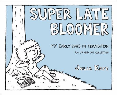 Super Late Bloomer: My Early Days in Transition - Paperback | Diverse Reads