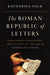 The Roman Republic of Letters: Scholarship, Philosophy, and Politics in the Age of Cicero and Caesar - Paperback | Diverse Reads