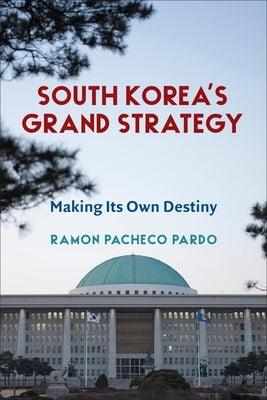 South Korea's Grand Strategy: Making Its Own Destiny - Paperback | Diverse Reads