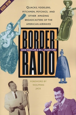 Border Radio: Quacks, Yodelers, Pitchmen, Psychics, and Other Amazing Broadcasters of the American Airwaves, Revised Edition / Edition 2 - Paperback | Diverse Reads