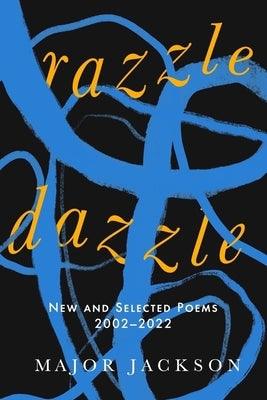 Razzle Dazzle: New and Selected Poems 2002-2022 - Hardcover | Diverse Reads