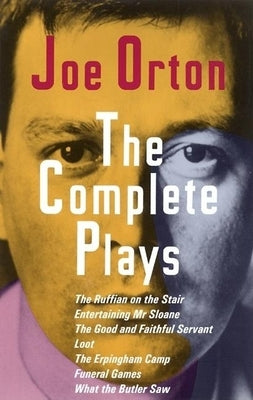 The Complete Plays: The Ruffian on the Stair; Entertaining Mr. Sloane; The Good and Faithful Servant; Loot; The Erpingham Camp; Funeral Games; What the Butler Saw - Paperback | Diverse Reads