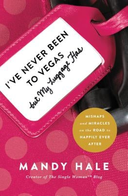 I've Never Been to Vegas, but My Luggage Has: Mishaps and Miracles on the Road to Happily Ever After - Paperback | Diverse Reads