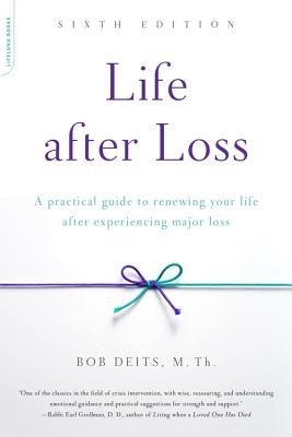 Life after Loss: A Practical Guide to Renewing Your Life after Experiencing Major Loss - Paperback | Diverse Reads