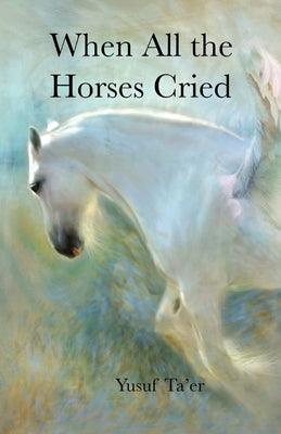 When All the Horses Cried - Paperback | Diverse Reads