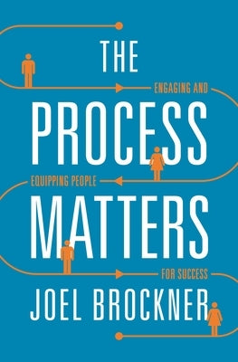 The Process Matters: Engaging and Equipping People for Success - Paperback | Diverse Reads