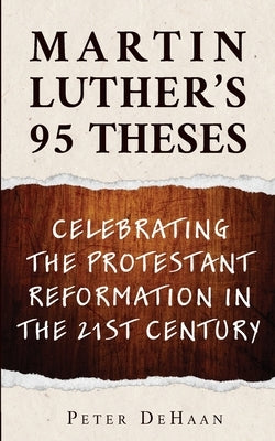 Martin Luther's 95 Theses: Celebrating the Protestant Reformation in the 21st Century - Paperback | Diverse Reads