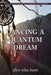 Dancing a Quantum Dream: An 80 Year Journey of Initiation, Quiet Miracles, Teaching and Shamanic Communications - Paperback | Diverse Reads