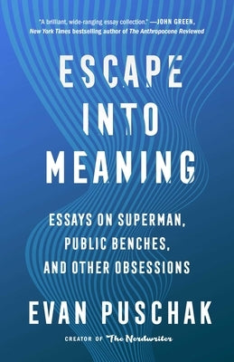 Escape Into Meaning: Essays on Superman, Public Benches, and Other Obsessions - Hardcover | Diverse Reads