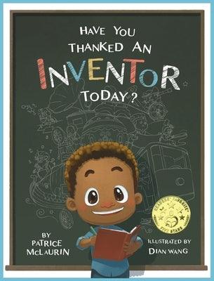 Have You Thanked an Inventor Today? - Hardcover | Diverse Reads