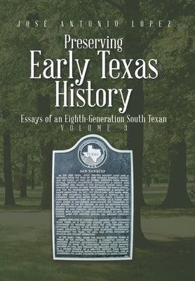 Preserving Early Texas History: Essays of an Eighth-Generation South Texan - Hardcover | Diverse Reads
