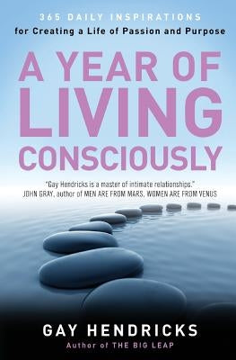 A Year of Living Consciously: 365 Daily Inspirations for Creating a Life of Passion and Purpose - Paperback | Diverse Reads