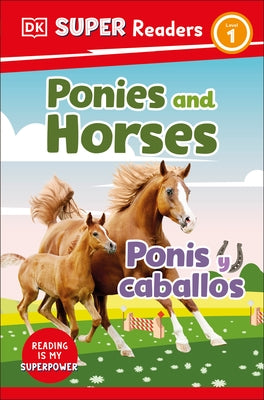 DK Super Readers Level 1 Bilingual Ponies and Horses - Ponis y caballos - Hardcover | Diverse Reads