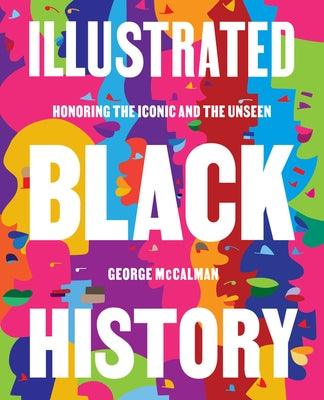Illustrated Black History: Honoring the Iconic and the Unseen - Hardcover |  Diverse Reads