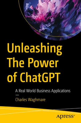 Unleashing the Power of Chatgpt: A Real World Business Applications - Paperback | Diverse Reads