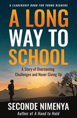 A Long Way to School: A Story of Overcoming Challenges and Never Giving Up - Paperback | Diverse Reads
