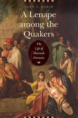 A Lenape Among the Quakers: The Life of Hannah Freeman - Hardcover | Diverse Reads