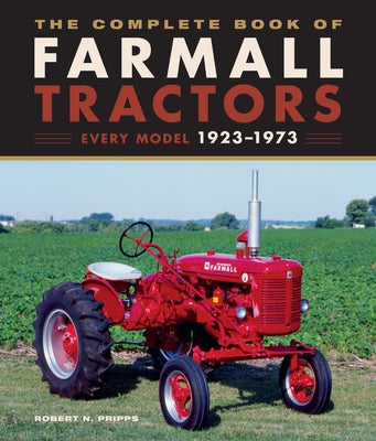 The Complete Book of Farmall Tractors: Every Model 1923-1973 - Hardcover | Diverse Reads
