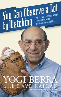 You Can Observe a Lot by Watching: What I've Learned about Teamwork from the Yankees and Life - Hardcover | Diverse Reads