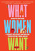 What Women Want: A Therapist, Her Patients, and Their True Stories of Desire, Power, and Love - Paperback | Diverse Reads