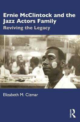 Ernie McClintock and the Jazz Actors Family: Reviving the Legacy - Paperback | Diverse Reads