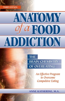 Anatomy of a Food Addiction: The Brain Chemistry of Overeating - Paperback | Diverse Reads