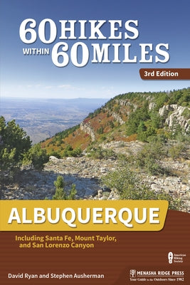 60 Hikes Within 60 Miles: Albuquerque: Including Santa Fe, Mount Taylor, and San Lorenzo Canyon - Paperback | Diverse Reads
