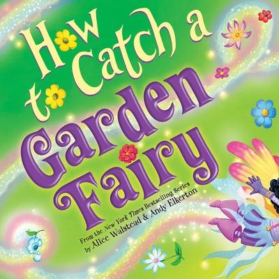 How to Catch a Garden Fairy: A Springtime Adventure - Hardcover | Diverse Reads