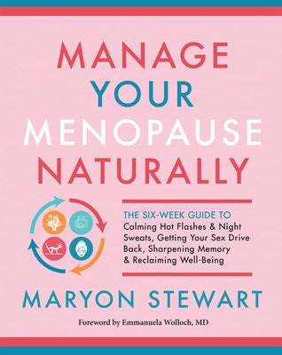 Manage Your Menopause Naturally: The Six-Week Guide to Calming Hot Flashes & Night Sweats, Getting Your Sex Drive Back, Sharpening Memory & Reclaiming Well-Being - Paperback | Diverse Reads