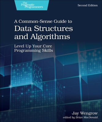 A Common-Sense Guide to Data Structures and Algorithms, Second Edition: Level Up Your Core Programming Skills - Paperback | Diverse Reads
