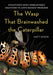 The Wasp That Brainwashed the Caterpillar: Evolution's Most Unbelievable Solutions to Life's Biggest Problems - Hardcover | Diverse Reads