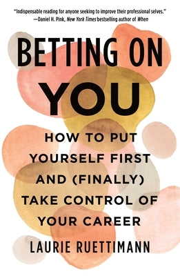 Betting on You: How to Put Yourself First and (Finally) Take Control of Your Career - Paperback | Diverse Reads