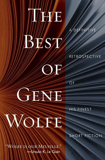 The Best of Gene Wolfe: A Definitive Retrospective of His Finest Short Fiction - Paperback | Diverse Reads
