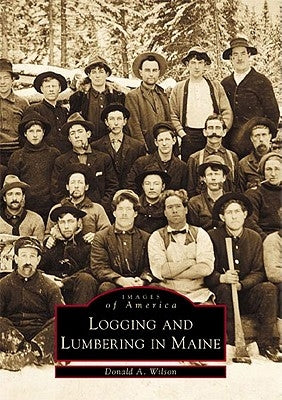 Logging and Lumbering in Maine - Paperback | Diverse Reads
