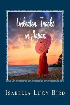 Unbeaten Tracks in Japan - Paperback | Diverse Reads