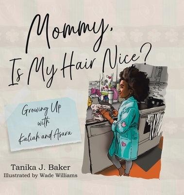 Mommy, Is My Hair Nice?: Growing Up with Kaliah and Asara - Hardcover | Diverse Reads
