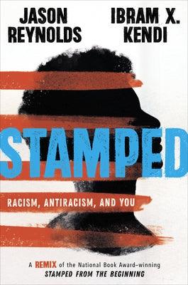Stamped: Racism, Antiracism, and You: A Remix of the National Book Award-Winning Stamped from the Beginning - Library Binding | Diverse Reads