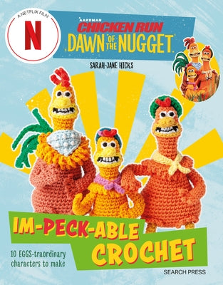 Chicken Run: Dawn of the Nugget Im-Peck-Able Crochet: 10 Egg-Straordinary Characters to Make - Paperback | Diverse Reads
