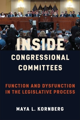 Inside Congressional Committees: Function and Dysfunction in the Legislative Process - Hardcover | Diverse Reads