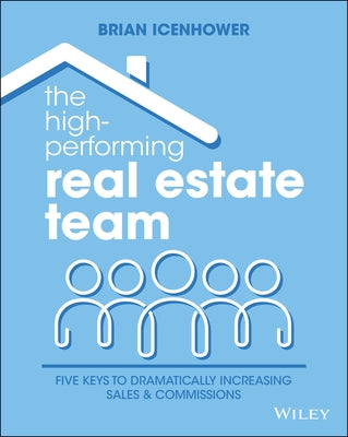 The High-Performing Real Estate Team: 5 Keys to Dramatically Increasing Sales and Commissions - Paperback | Diverse Reads