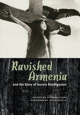 Ravished Armenia and the Story of Aurora Mardiganian - Paperback | Diverse Reads