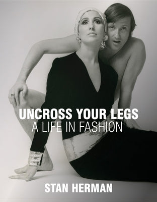 Uncross Your Legs: A Life in Fashion - Hardcover | Diverse Reads