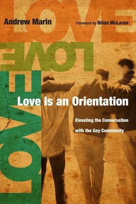 Love Is an Orientation: Elevating the Conversation with the Gay Community - Paperback | Diverse Reads