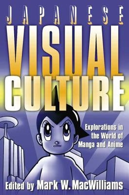 Japanese Visual Culture: Explorations in the World of Manga and Anime / Edition 1 - Paperback | Diverse Reads