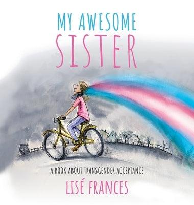 My Awesome Sister: A children's book about transgender acceptance - Hardcover | Diverse Reads
