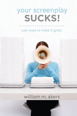 Your Screenplay Sucks!: 100 Ways to Make It Great - Paperback | Diverse Reads