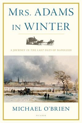 Mrs. Adams in Winter: A Journey in the Last Days of Napoleon - Paperback | Diverse Reads
