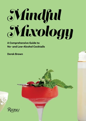 Mindful Mixology: A Comprehensive Guide to No- and Low-Alcohol Cocktails with 60 Recipes - Hardcover | Diverse Reads